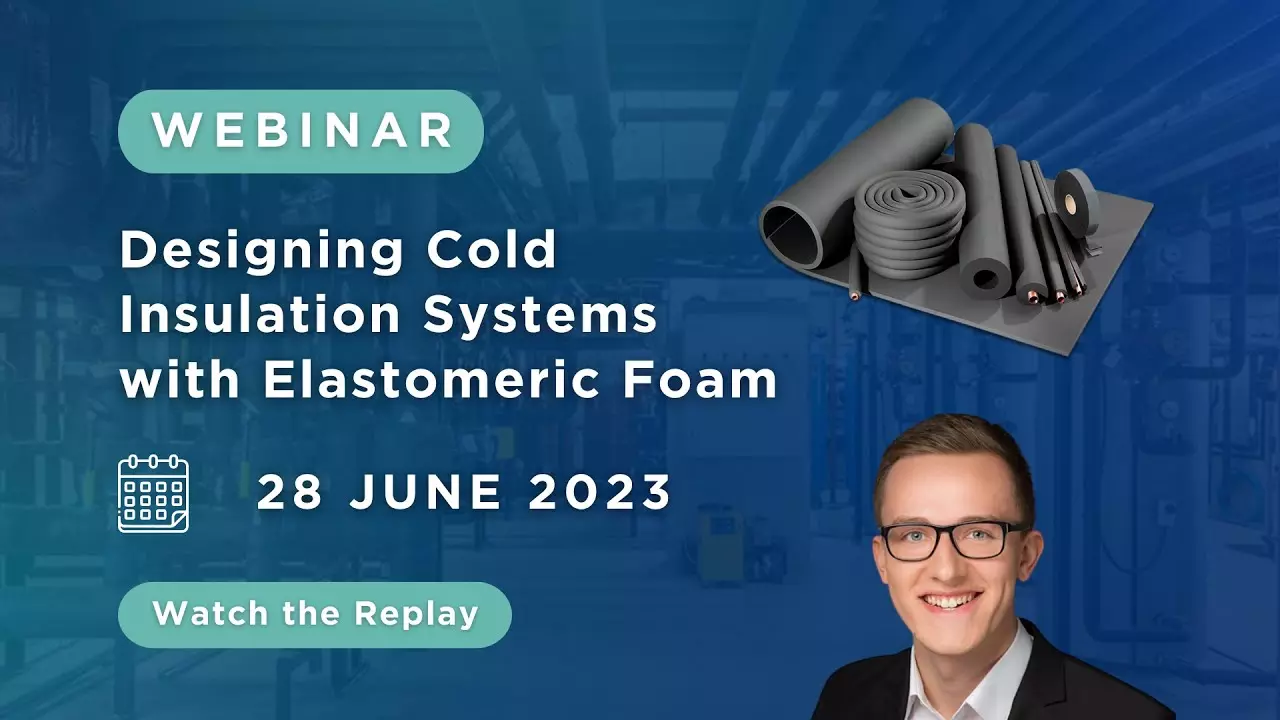 Webinar 03 | Designing Cold Insulation Systems with Elastomeric Foam thumbnail